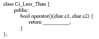 Complete the definition for the new function class CiLess_Than, which will be used to perform a case-sensitive comparison of characters.  <div style=padding-top: 35px> 