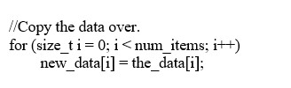<strong>Most of the user-defined operational expense in the KW::vector class reserve function is attributable to the for loop excerpted below. Using order of growth techniques against this code fragment, we can estimate that each reallocation of reserve () is __________.</strong> A) O(1) B) O(n log<sub>2</sub>n) C) O(n) D) O(n<sup>2</sup>)