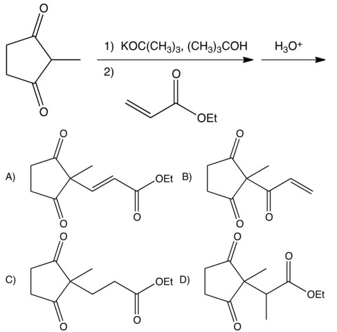 Which of the following is the Michael addition product of the reaction below?   A)  A B)  B C)  C D)  D