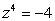 Find four distinct numbers z such that      . Give the exact answer.