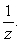 Let   Be a complex number. Find   A)     B)    C)     D)    