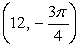  Convert the rectangular coordinates   To polar coordinates (r,  \theta ) . Use radians, and always choose the angle to lie in the interval (-  \pi ,   \pi ]. A)     B)     C)     D)     
