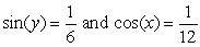 Evaluate tan(x + y) assuming that     . Assume also that x is in the interval    and that y is in the interval   . Give the exact answer.