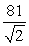   -Find the area of a parallelogram that has pairs of sides of lengths 18 units and 9 units, with an angle of  Radians between two of those sides. A)     Square units B)    square units C)     Square units D)     Square units