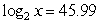 Suppose x is such that    . Evaluate     . A)  115.99 B)  24.01 C)  1.522 D)  3,219.30