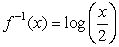 Find a formula for the inverse function   of the indicated function f. f(x)  = 2<sup>x</sup> A)     B)     C)     D)   