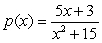 Suppose and . Write the expression (3p - 15r)(x) as a ratio, with the numerator and denominator each written as a sum of terms of the form cx<sup>m</sup>.