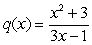 Suppose and . Write the expression (q(x))<sup>2 </sup>p(x) as a ratio, with the numerator and denominator each written as a sum of terms of the form cx<sup>m</sup>.