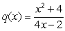 Suppose and . Write the expression as a ratio, with the numerator and denominator each written as a sum of terms of the form cx<sup>m</sup>.