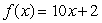Suppose and g(x) = \frac{x-3}{10} . Determine if f and g are inverses.