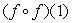 <strong>Assuming that f is the function completely defined by the table below, evaluate the expression . </strong> A) 2 B) 1 C) 0 D) 3