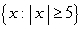 Write the set as an interval or as the union of two intervals.