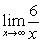  Find the limit, if it exists.   A)  0 B)   \infty  C)  6 D)  -6 