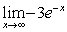  Find the limit, if it exists.   A)  -3 B)  0 C)  - \infty  D)   \infty