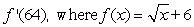 Find the derivative of the function at the specified value of x.   