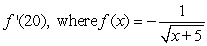 Find the derivative of the function at the specified value of x.   