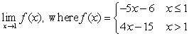 Evaluate the one-sided limits in order to find the limit, if it exists.   
