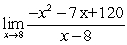 Find the limit, if it exists.   A)  23 B)  -23 C)  -7 D)  7