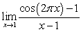 Complete a table of values to four decimal places and use the result to estimate the limit.   