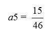 Find the term a<sub>5</sub> of the sequence   A)    B)  a<sub>5</sub> = 15 C)  a<sub>5</sub> = 46 D)   