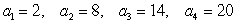 Write the first four terms of the sequence defined by the recursion formula. Assume the sequence begins at 1. A<sub>1</sub> = 2 a<sub>n</sub> = a<sub>n-1</sub> + 6 A)    B)    C)    D)   