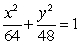 Find the standard form of the equation of an ellipse with foci (-4, 0)  and (4, 0)  and vertices (-8, 0)  and (8, 0) . A)    B)    C)    D)   