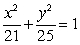 Find the standard form of the equation of an ellipse with foci (0, -2)  and (0, 2)  and vertices (0, -5)  and (0, 5) . A)    B)    C)    D)   
