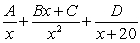 Write the form of the partial fraction decomposition for the given rational expression. Do not solve for the constants.   A)     B)    C)    D)   