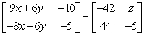 Solve for the indicated variable.   A)  x = -10, y = 2, z = -10 B)  x = 2, y = -10, z = -10 C)  x = 2, y = 10, z = -5 D)  x = -2, y = -10, z = -10
