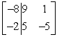 Write the system of linear equations as an augmented matrix. -8x + 9y = 1 -2x + 5y = -5 A)    B)    C)    D)   