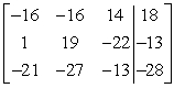 Write the system of linear equations as an augmented matrix. 18x - 16y + 14z = -16 -13x + 19y - 22z = 1 -28x - 27y - 13z = -21 A)    B)    C)    D)   