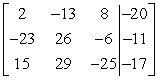 Write the system of linear equations as an augmented matrix. 2x - 23y + 15z = -20 -13x + 26y + 29z = -11 8x - 6y - 25z = -17 A)    B)    C)    D)   