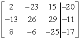 Write the system of linear equations as an augmented matrix. 2x - 23y + 15z = -20 -13x + 26y + 29z = -11 8x - 6y - 25z = -17 A)    B)    C)    D)   