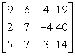 Use row operations to transform the matrix to reduced row-echelon form.   A)    B)    C)    D)   