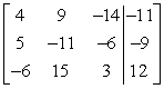  Perform the row operation R<sub>1</sub> + R<sub>2</sub>  \rightarrow R<sub>2</sub> on the matrix and write the resulting matrix.   A)    B)    C)    D)    