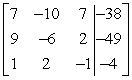 Use row operations to transform the matrix to reduced row-echelon form.   A)    B)    C)    D)   