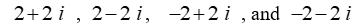 Find all complex solutions to the equation.Write answers in rectangular form.   A)    B)    C)    D)   