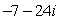 Use a calculator to express the complex number in polar form. Round angle to one decimal place and in degrees.   A)  25(cos 253.7° + i sin 253.7°)  B)  25(cos 73.7° + i sin 73.7°)  C)  25(cos 286.3° + i sin 286.3°)  D)  25(cos 106.3° + i sin 106.3°) 