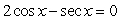 Solve the given trigonometric equation exactly over the interval, 0 ≤ θ ≤ 2π.   