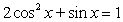  Solve the given trigonometric equation exactly over the interval, 0  \le  x  \le  2  \pi .   A)    B)    C)    D)    