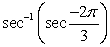 Evaluate the expression exactly if possible. If not possible, state why.   