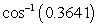 Use a calculator to evaluate the expression. Give answer in degrees and round to two decimal places.   A)  68.65 B)  21.35 C)  1.19813 D)  111.35