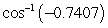 Use a calculator to evaluate the expression. Give answer in radians and round to two decimal places.   A)  2.40 B)  -0.83 C)  137.79 D)  0.74
