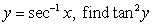 Write the expression in terms of x. If   