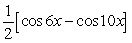 Write cos 2 x cos 8 x as a sum or difference of sines and/or cosines. A)    B)    C)    D)   