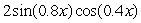 Write sin1.2x + sin0.4x as a product of sines and/or cosines. A)    B)    C)    D)   
