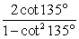 Evaluate   Exactly. A)  -1 B)  1 C)  0 D)  undefined