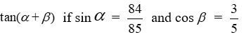 Find the exact value of   if the terminal side of     lies in I and the terminal side of     lies in IV. A)    B)    C)    D)   