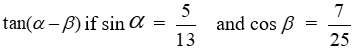 Find the exact value of     if the terminal side of     lies in QII and the terminal side of     lies in QIV.