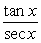 Use fundamental identities to simplify   A)  cos x B)  cot x C)  sin x D)  csc x